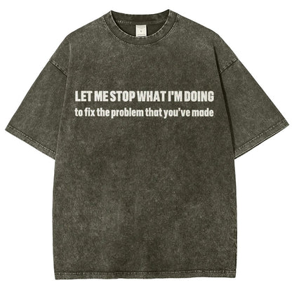 Let Me Stop What I am Doing Vintage Distressed T-shirt
