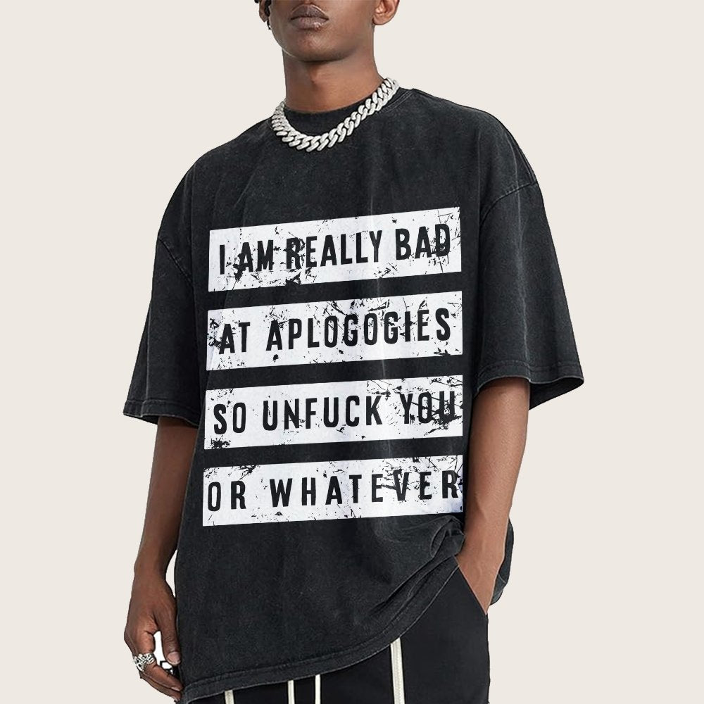 I Am Really Bad At Apologies So Unfuk You Or Whatever Vintage Distressed T-shirt