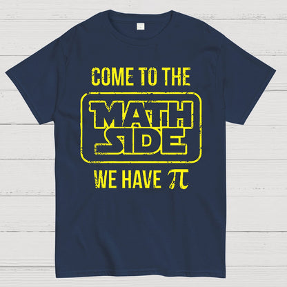 Come To The Math Side We Have Pi Geek T-Shirt