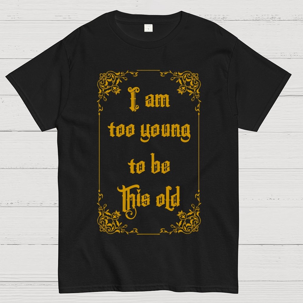 Too Young to be this old Geek T-Shirt