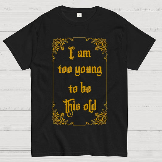 Too Young to be this old Geek T-Shirt