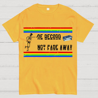 Re Record Not Fade Away Geek T-Shirt
