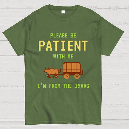 Please Be Patient With Me I'm From The 1900s Geek T-Shirt