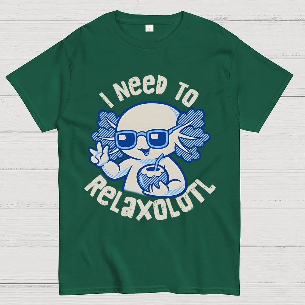 I Need To Relaxolotl Geek T-Shirt