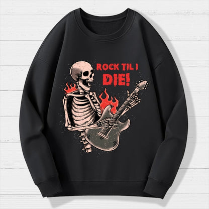 Rock Til I Die Geek Cotton Sweatshirt