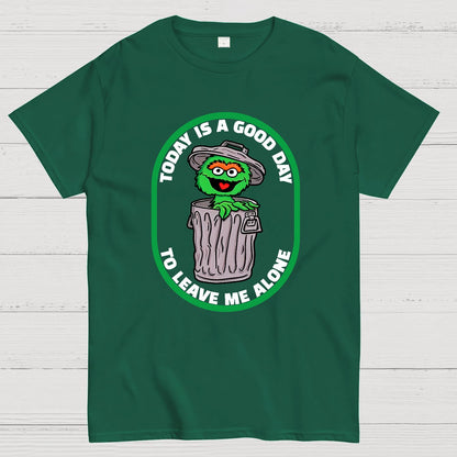 A good day to leave me alone Geek T-Shirt