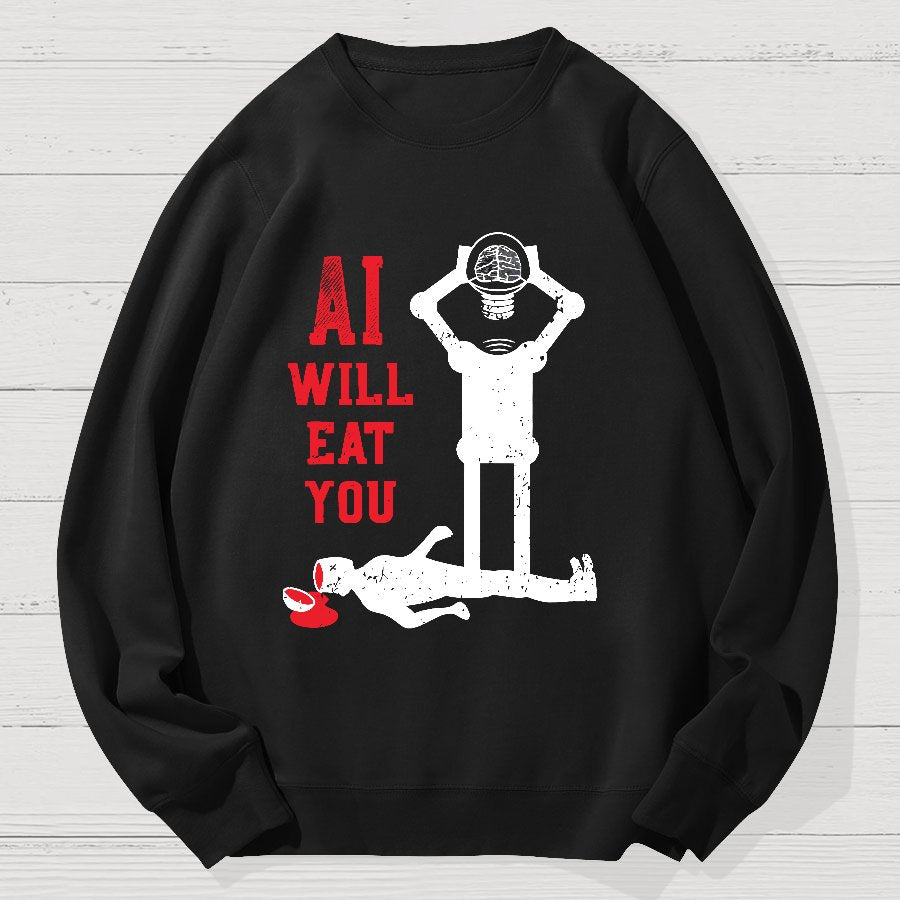 AI Will Eat You Geek Cotton Sweatshirt
