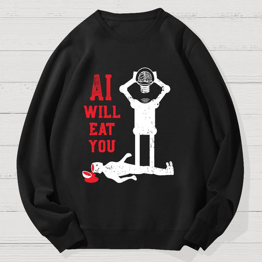 AI Will Eat You Geek Cotton Sweatshirt