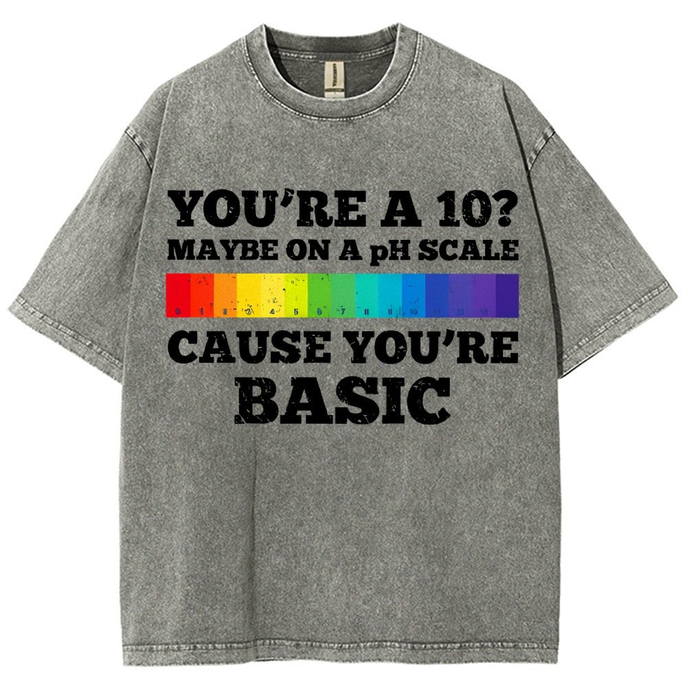 Maybe On A pH Scale Cause You're Basic Vintage Distressed T-shirt