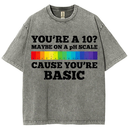 Maybe On A pH Scale Cause You're Basic Vintage Distressed T-shirt