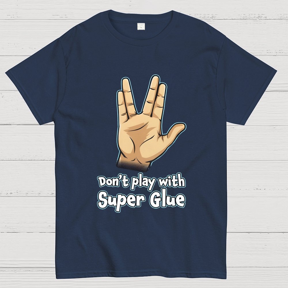 Don't Play With Super Glue Geek T-Shirt