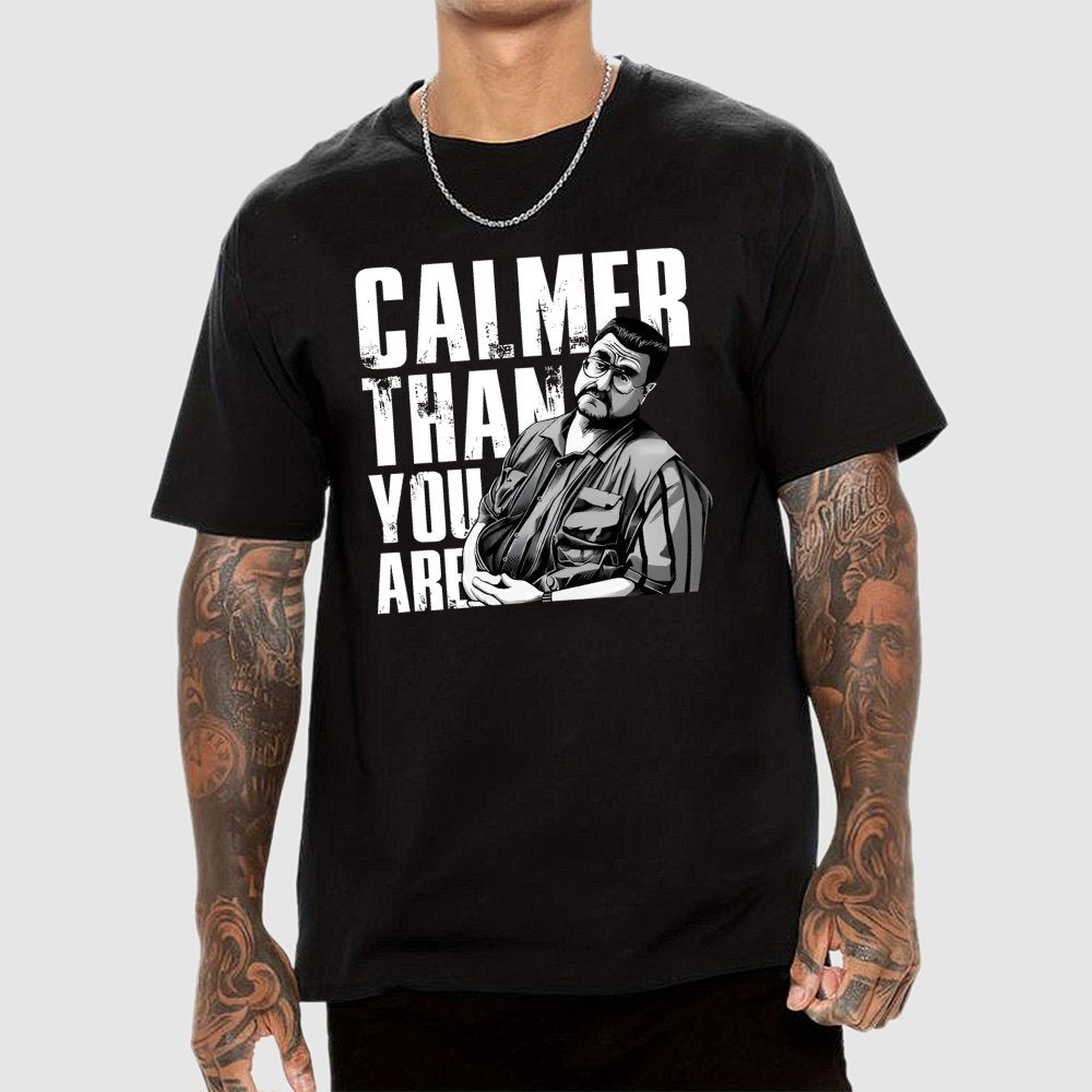 Calmer Than You Are Funny Unisex Geek T-Shirt