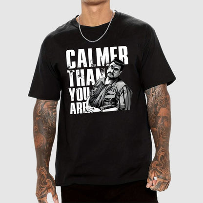 Calmer Than You Are Funny Unisex Geek T-Shirt