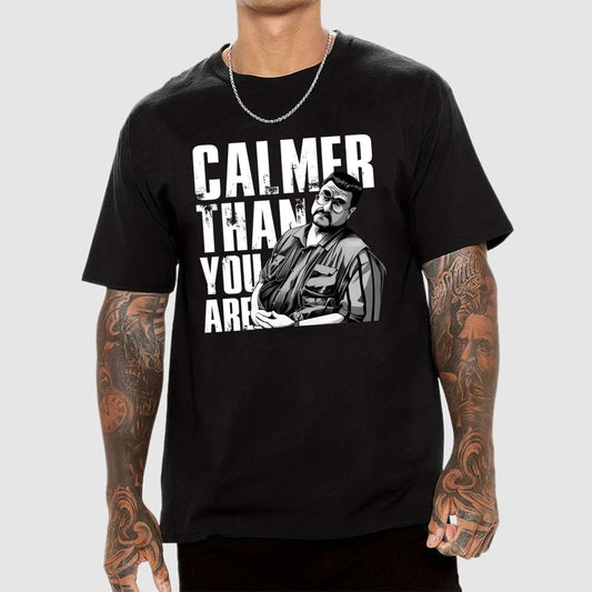 Calmer Than You Are Funny Unisex Geek T-Shirt