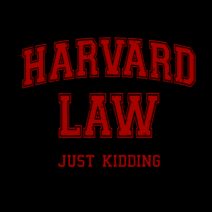 Harvard Law (Just Kidding) Geek T-Shirt