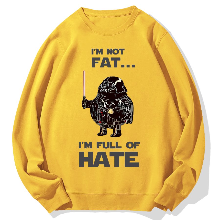 I'm Fat....I'm Full Of Hate Geek Cotton Sweatshirt