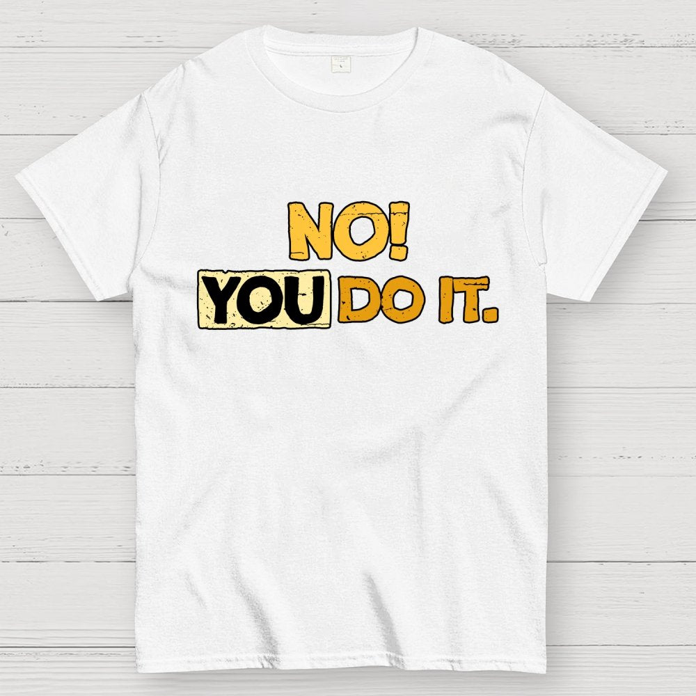 No! You Do it! Geek T-Shirt