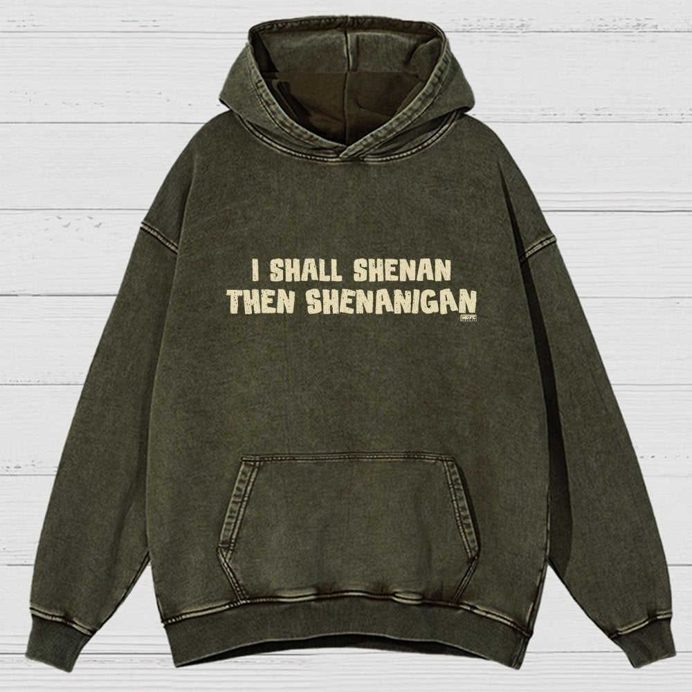 I Shall Shenan Then Shenanigan Vintage Distressed Hoodie