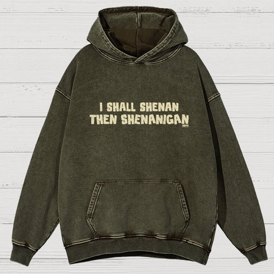 I Shall Shenan Then Shenanigan Vintage Distressed Hoodie