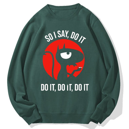 Do It，Do It，Do It Geek Cotton Sweatshirt