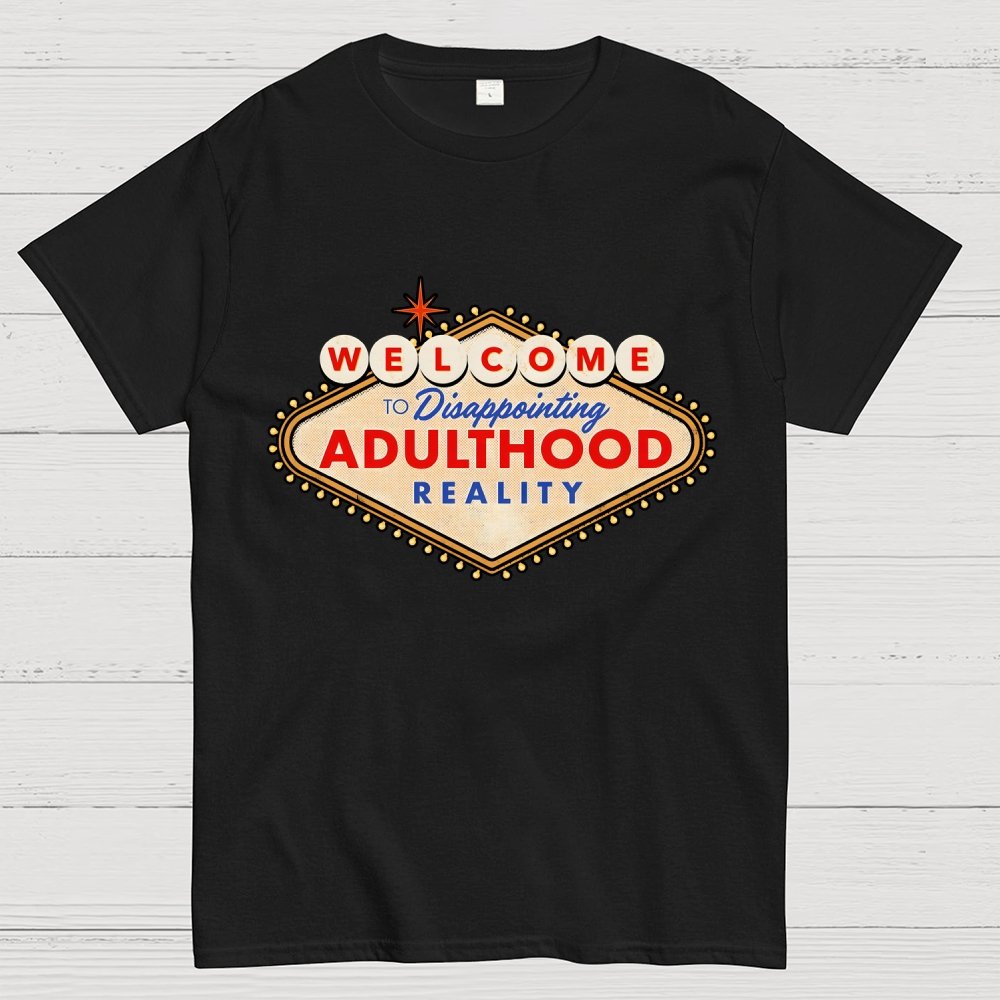 Welcome To Adulthood Geek T-Shirt
