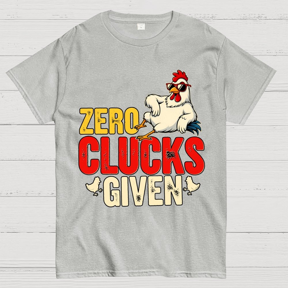 Zero Clucks Given Funny Chicken - Funny, Pun Geek T-Shirt