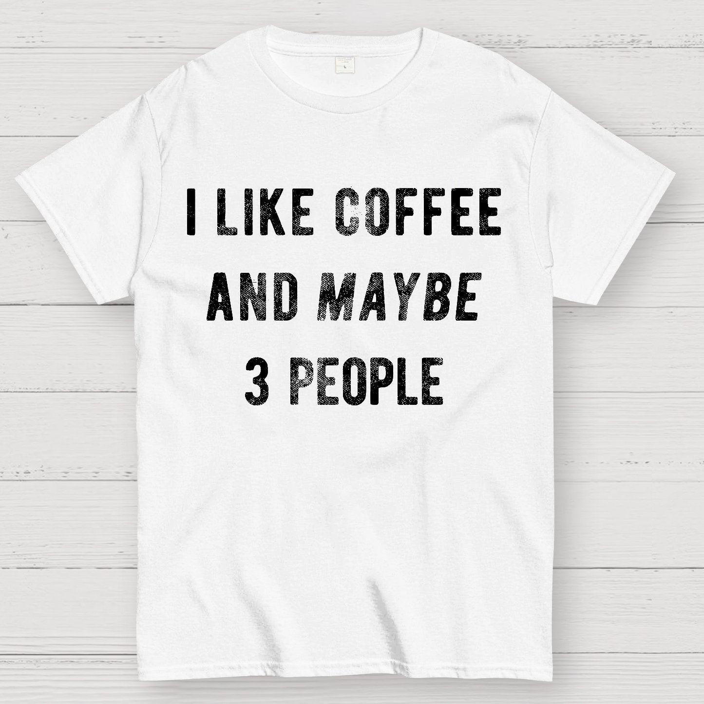 I Like Coffee And Maybe 3 People Geek T-Shirt