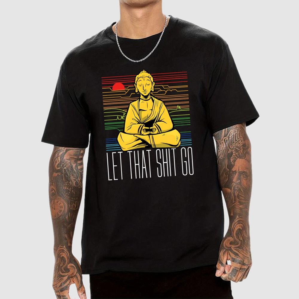 Let That Shit Go Buddha Geek T-Shirt