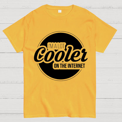 I'm A Lot Cooler On The Internet Geek T-Shirt