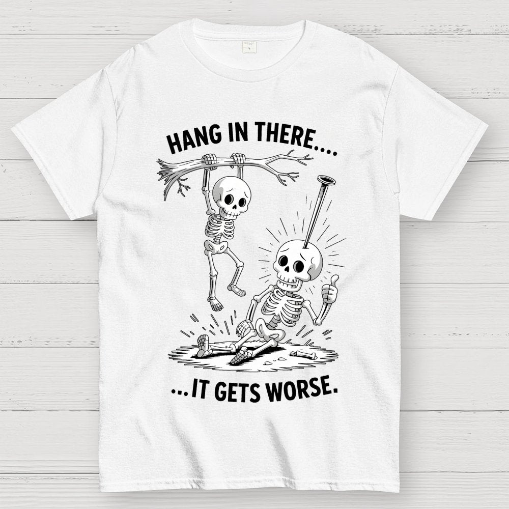 Hang In There It Gets Worse Halloween Geek T-Shirt