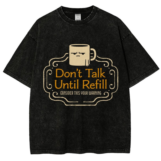 Don't Talk Until Refill Vintage Distressed T-shirt