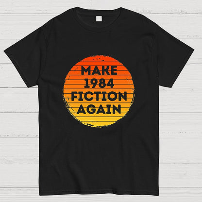 Make 1984 Fiction Again Geeky T-Shirt