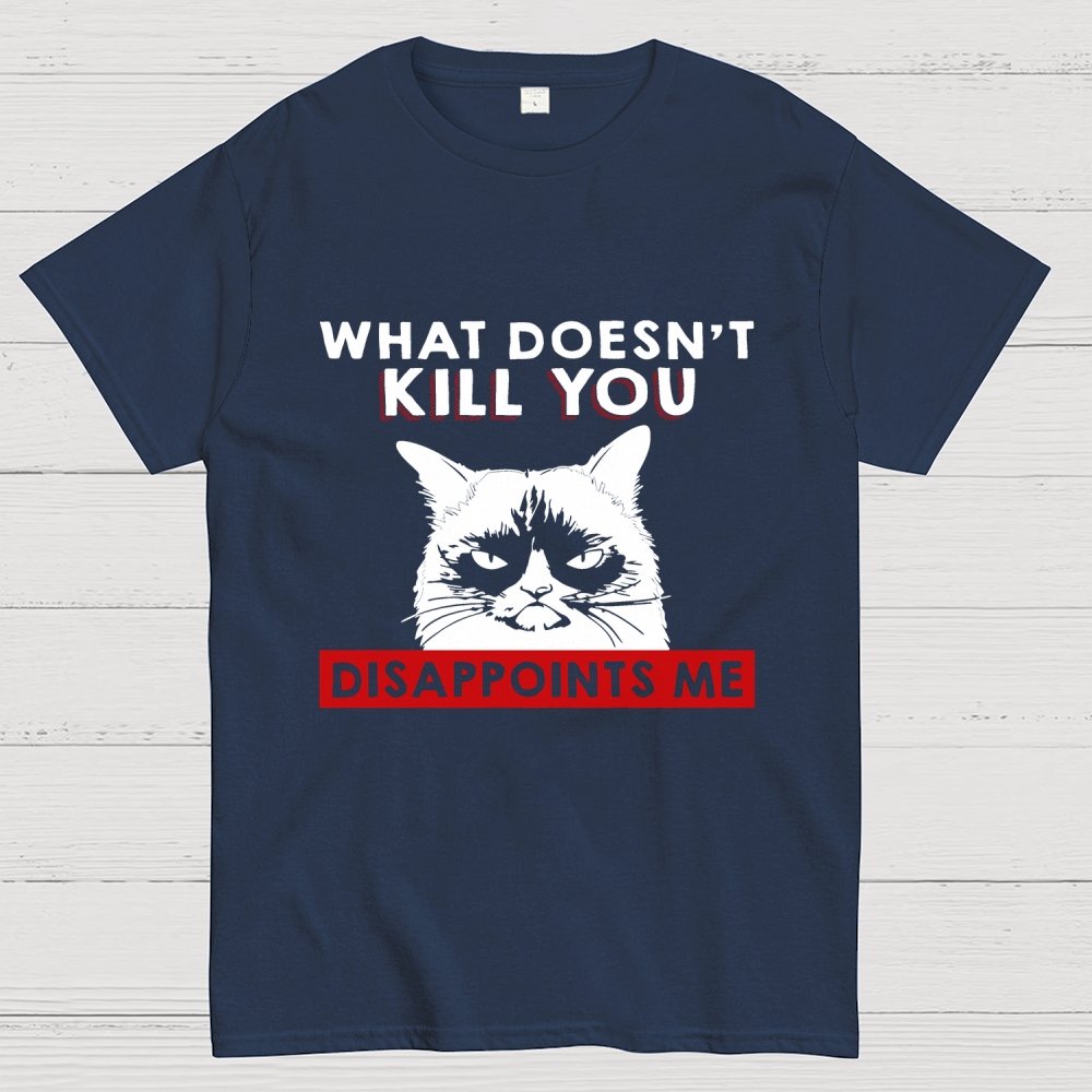 What Doesn't Kill You Disappoints Me Cat Geek T-Shirt