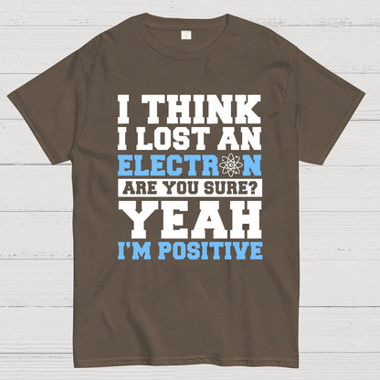 I Think I Lost An Electron Geek T-Shirt