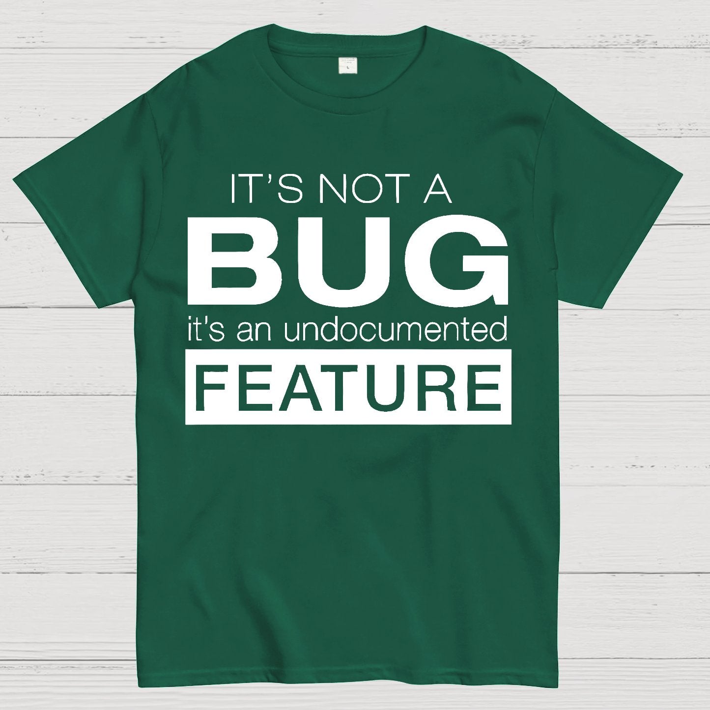 It's Not A Bug Geek T-Shirt