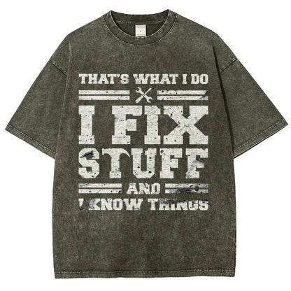 That's What I Do I Fix Stuff And I Know Things Vintage Distressed T-shirt