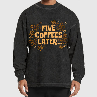 Five Coffee Later Washed Long Sleeve Tee