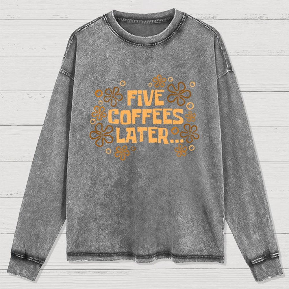 Five Coffee Later Washed Long Sleeve Tee