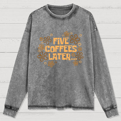 Five Coffee Later Washed Long Sleeve Tee