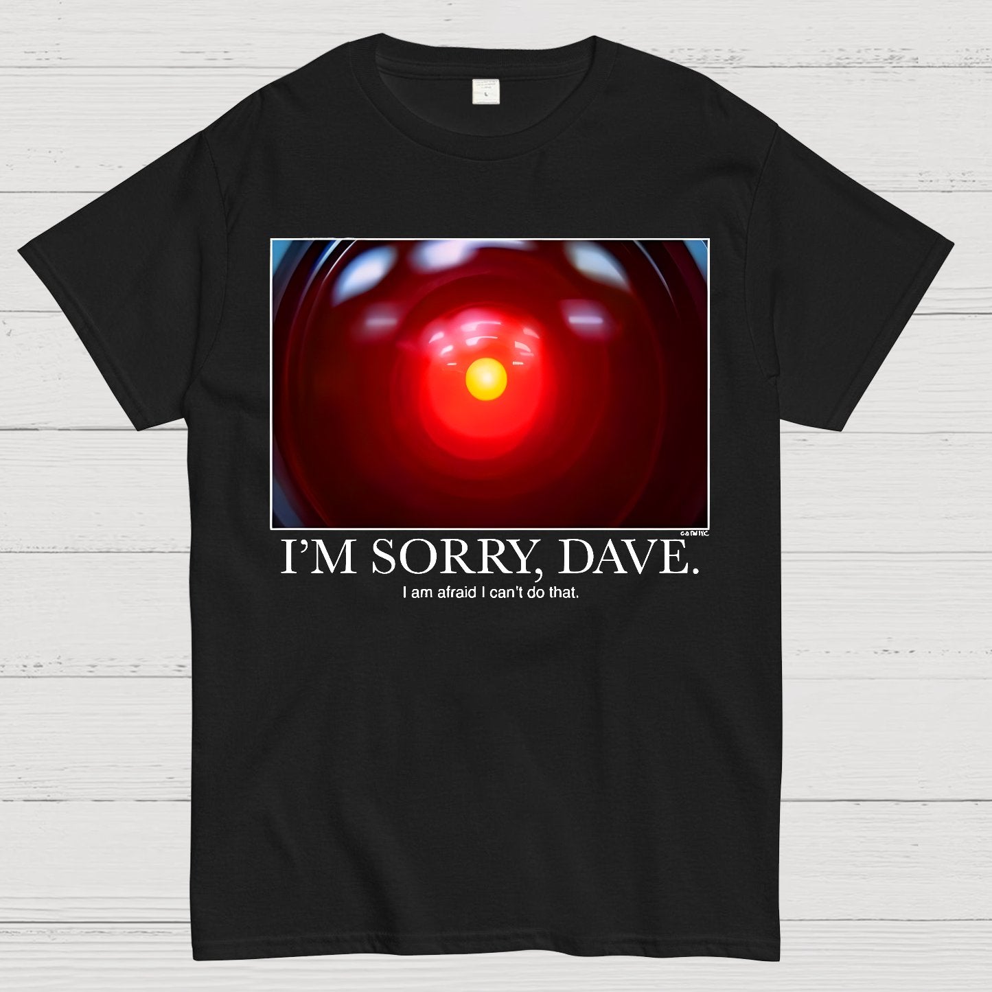 I'm Sorry Dave. I'm Afraid I Can't Do That Geek T-Shirt