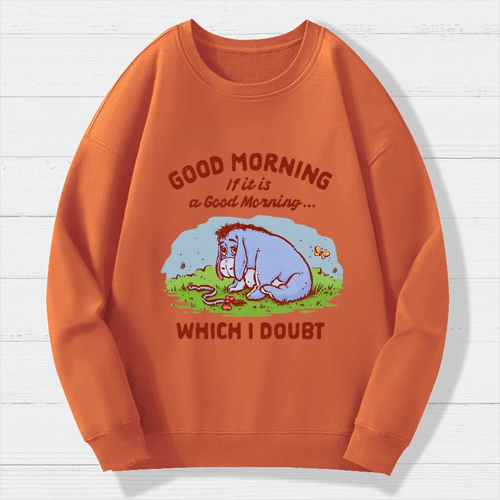 Good Morning  Maybe Geek Cotton Sweatshirt