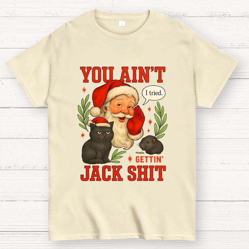 You Aint Getting Jack Shit Geek T-Shirt