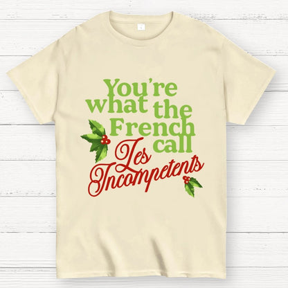 Funny Christmas You’re What the French Call Les Incompetents Geek T-Shirt
