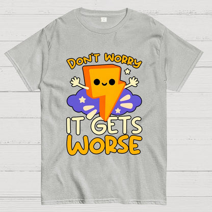 It Gets Worse Geek T-Shirt