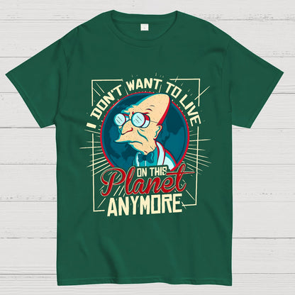 I Don't Want To Live Here Geek T-Shirt