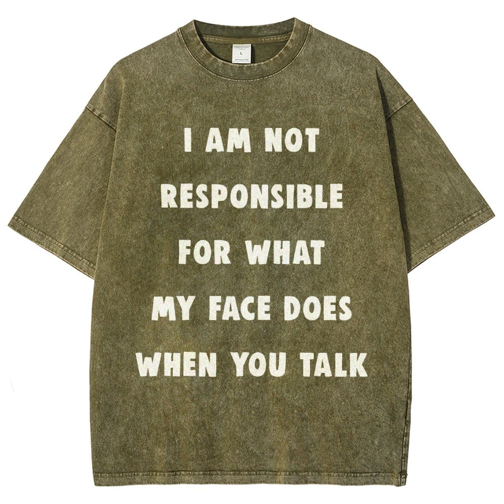 I Am Not Responsible For What My Face Does When You Talk Vintage Distressed T-shirt
