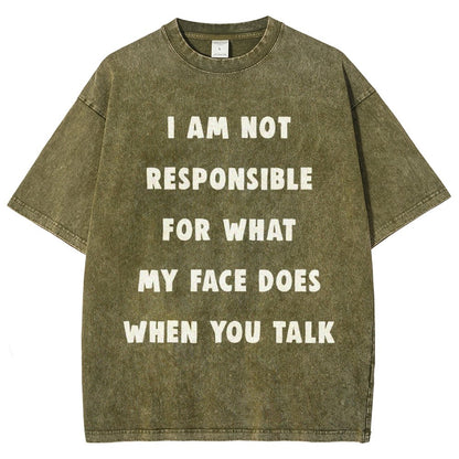I Am Not Responsible For What My Face Does When You Talk Vintage Distressed T-shirt