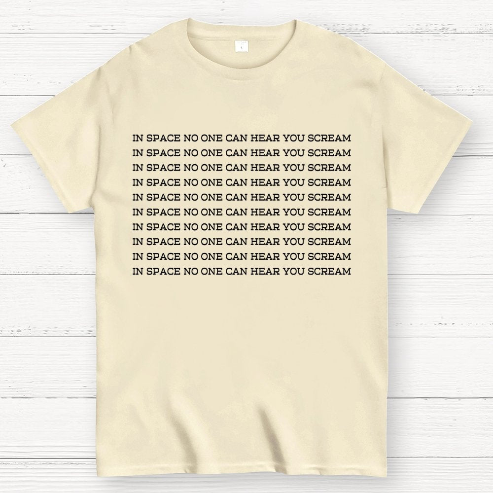 In space, no one can hear you scream Geek T-Shirt