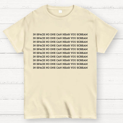 In space, no one can hear you scream Geek T-Shirt