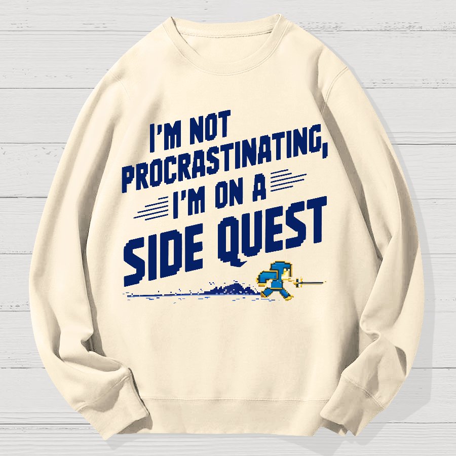 I'm Not Procrastinating, I'm on a Side Quest Geek Cotton Sweatshirt